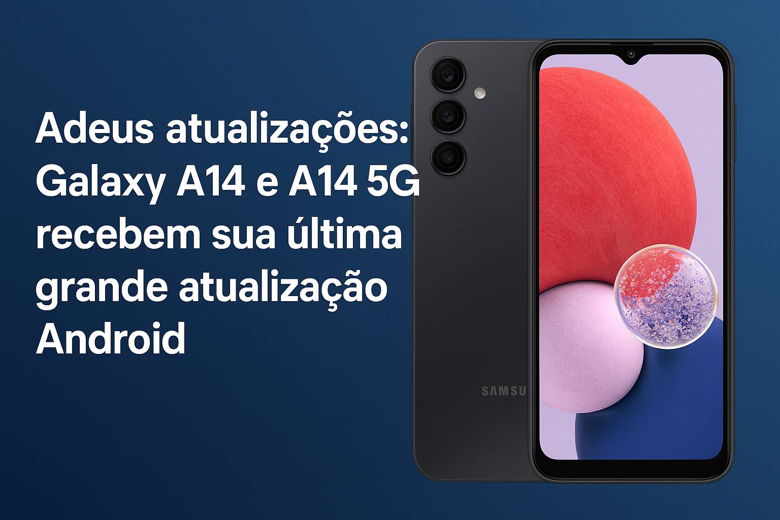 Adeus atualizações: Galaxy A14 e A14 5G recebem a sua última grande atualização de Android 8